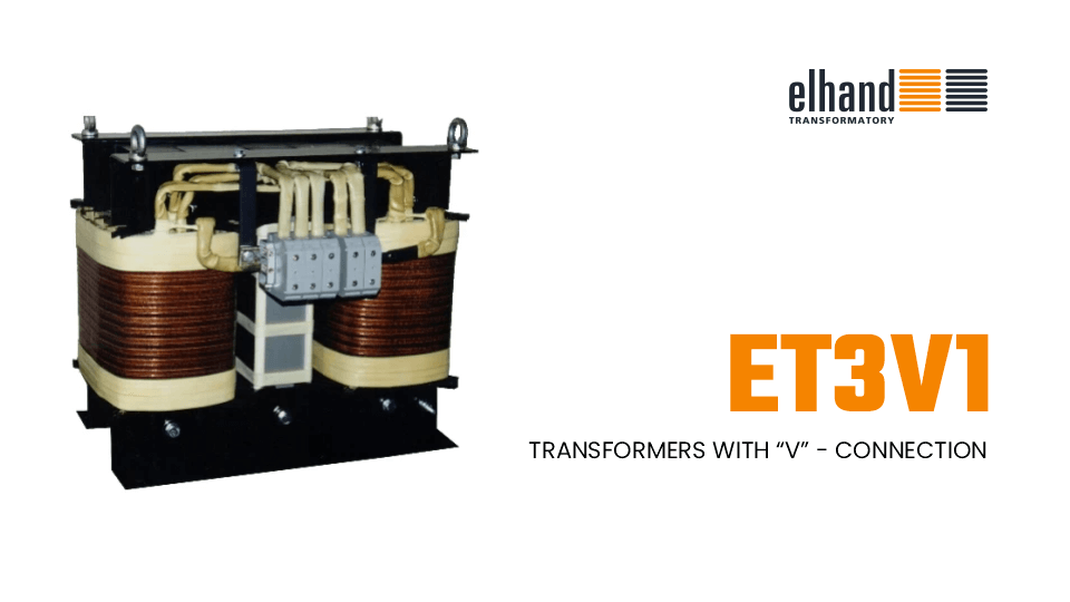 Transformers with “V” - connection ET3V1 | ELHAND Transformatory